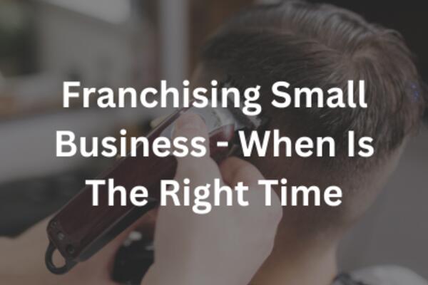 image of Franchising Small Business - When Is The Right Time